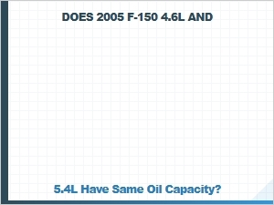Do the 4.6l and 5.4l F-150 Engines Have the Same Oil Capacity