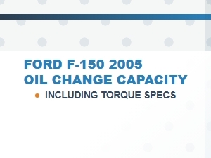 Ford F-150 Oil Capacity and Torque Specifications