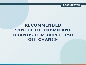 Synthetic Lubricants Recommended for Your Ford F150