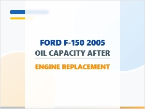 Post-Engine Replacement Oil Capacity for the Ford F-150
