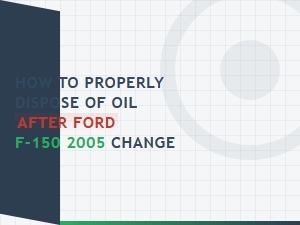 Disposing of Oil After a Ford F-150 Change